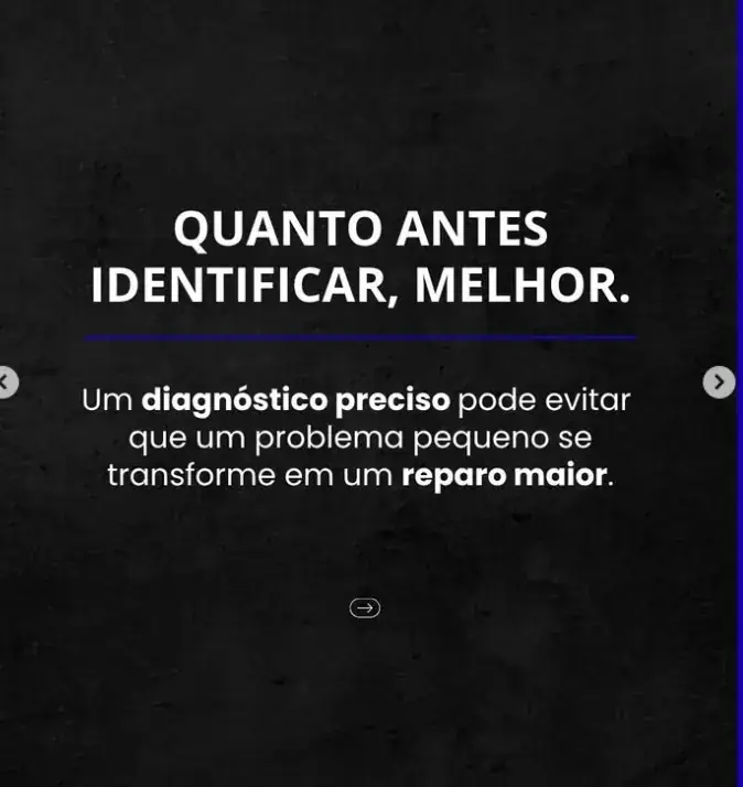 Quanto antes identificar, melhor: diagnóstico preciso pode evitar um reparo maior.